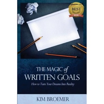 The Magic of Written Goals: How to Turn Your Dreams Into Realty - Broemer Kim (Author) The Magic of Written Goals: How to Turn Your Dreams Into Realty - Broemer Kim (Author)