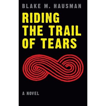 Riding the Trail of Tears, Blake M. Hausman (Author) Riding the Trail of Tears, Blake M. Hausman (Author)