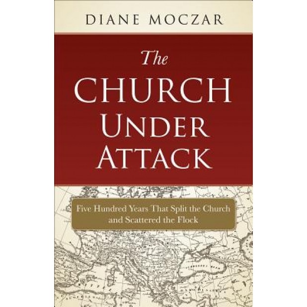 The Church Under Attack: Five Hundred Years That Split the Church and Scattered the Flock, Diane Moczar (Author)