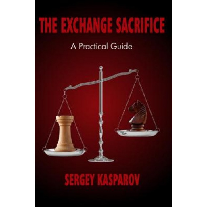 The Exchange Sacrifice: A Practical Guide, Sergey Kasparov (Author)