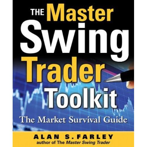 The Master Swing Trader Toolkit: The Market Survival Guide - Alan S. Farley (Author)