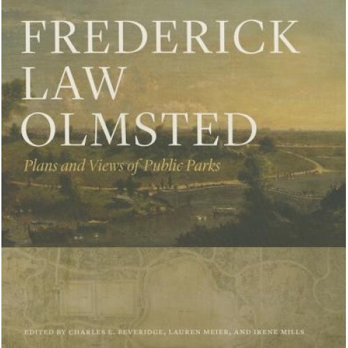 Frederick Law Olmsted: Plans and Views of Public Parks, Frederick Law, Jr. Olmsted (Author)