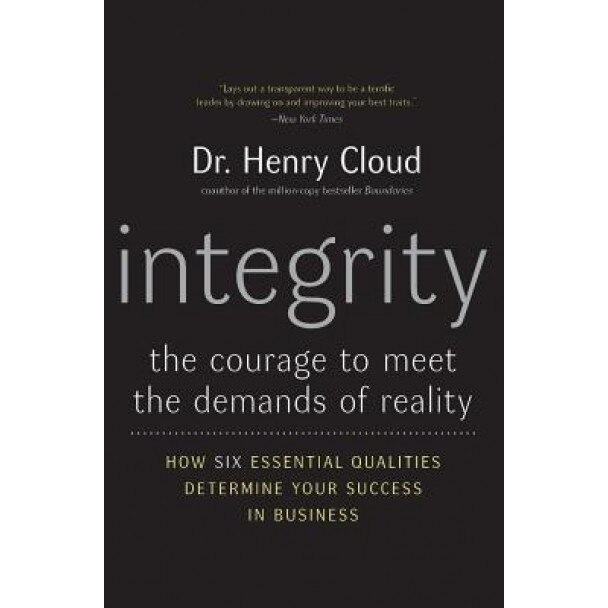 Integrity: The Courage to Meet the Demands of Reality - Henry Cloud