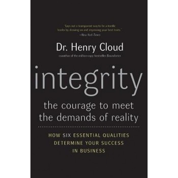 Integrity: The Courage to Meet the Demands of Reality - Henry Cloud Integrity: The Courage to Meet the Demands of Reality - Henry Cloud