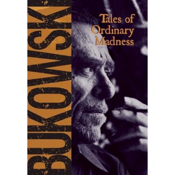 Tales of Ordinary Madness, Charles Bukowski