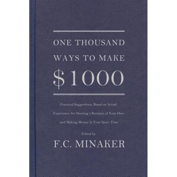 One Thousand Ways to Make $1000 - F. C. Minaker (Author) One Thousand Ways to Make $1000 - F. C. Minaker (Author)