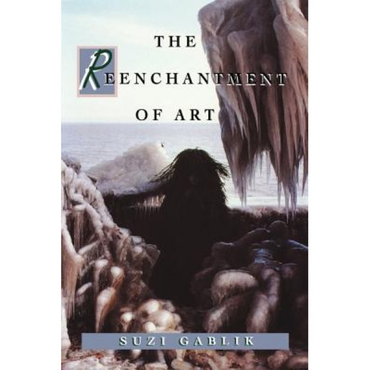 The Reenchantment of Art, Suzi Gablik (Author)