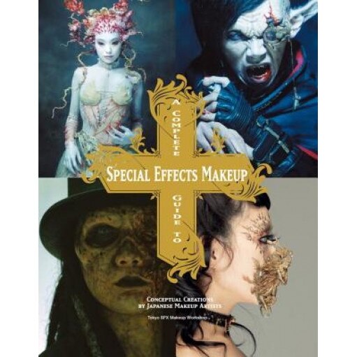 A Complete Guide to Special Effects Makeup, Tokyo Sfx Makeup Workshop (Author)