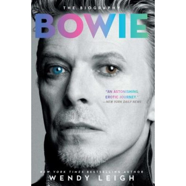 Bowie: The Biography, Wendy Leigh (Author)