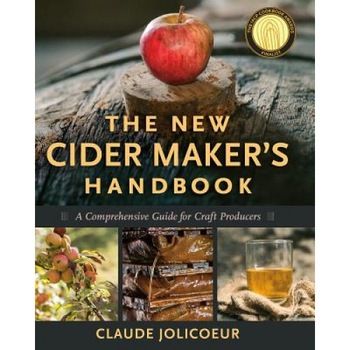 The New Cider Maker's Handbook: A Comprehensive Guide for Craft Producers, Claude Jolicoeur (Author) The New Cider Maker's Handbook: A Comprehensive Guide for Craft Producers, Claude Jolicoeur (Author)