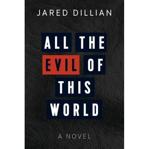 All the Evil of This World, Jared Dillian (Author)