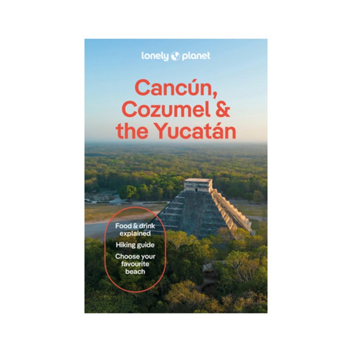 Lonely Planet Cancun, Cozumel & The Yucatan - Lonely Planet