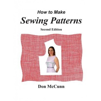 How to Make Sewing Patterns, Second Edition, Don McCunn (Author) How to Make Sewing Patterns, Second Edition, Don McCunn (Author)