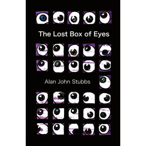 The Lost Box of Eyes, Alan John Stubbs (Author)