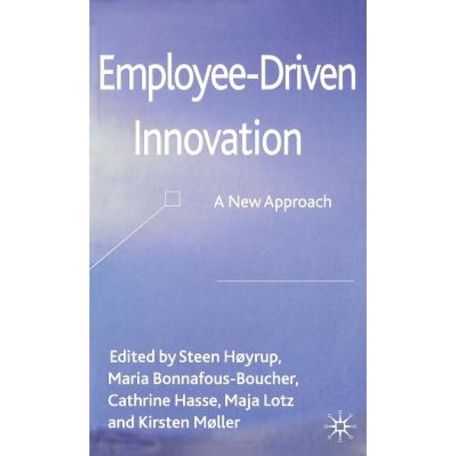Employee-Driven Innovation: A New Approach - Steen Hoyrup (Editor)