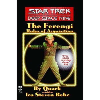 The Star Trek: Deep Space Nine: The Ferengi Rules of Acquisition, Quark, Ira Steven Behr The Star Trek: Deep Space Nine: The Ferengi Rules of Acquisition, Quark, Ira Steven Behr
