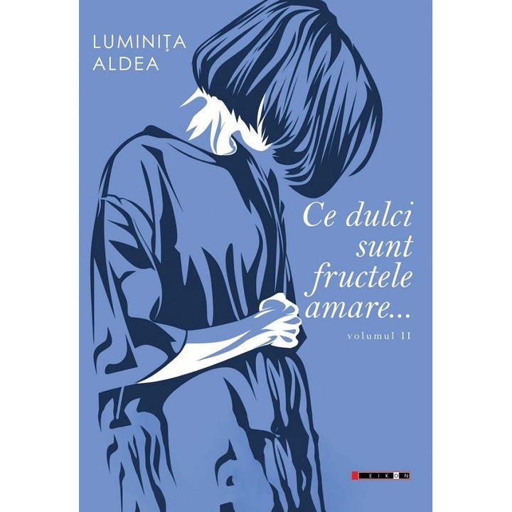 Ce Dulci Sunt Fructele Amare Vol.2 - Luminita Aldea