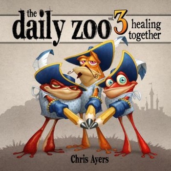 Daily Zoo, Volume 3: Healing Together, Chris Ayers (Author) Daily Zoo, Volume 3: Healing Together, Chris Ayers (Author)
