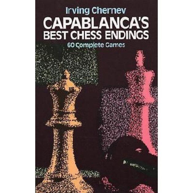 Capablanca's Best Chess Endings, Jose Raul Capablanca, Irving Chernev