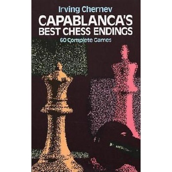 Capablanca's Best Chess Endings, Jose Raul Capablanca, Irving Chernev Capablanca's Best Chess Endings, Jose Raul Capablanca, Irving Chernev