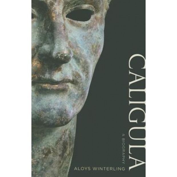 Caligula: A Biography, Aloys Winterling (Author)