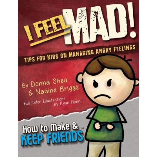 I Feel Mad! Tips for Kids on Managing Angry Feelings, Donna Shea (Author)