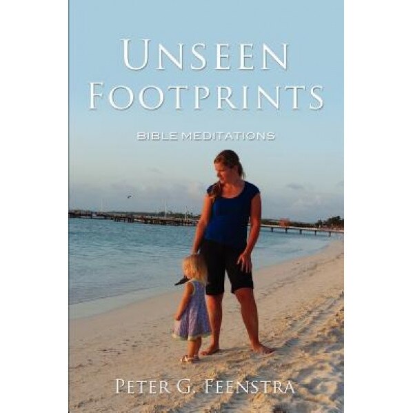 Unseen Footprints, Peter G. Feenstra (Author)