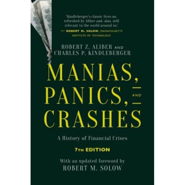 Manias, Panics, and Crashes: A History of Financial Crises, Seventh Edition - Charles Poor Kindleberger (Author)