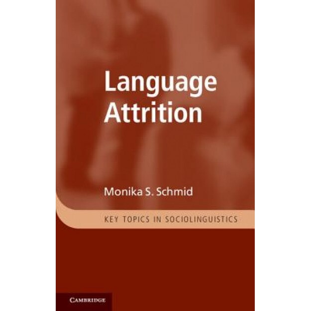 Language Attrition, Monika S. Schmid (Author)