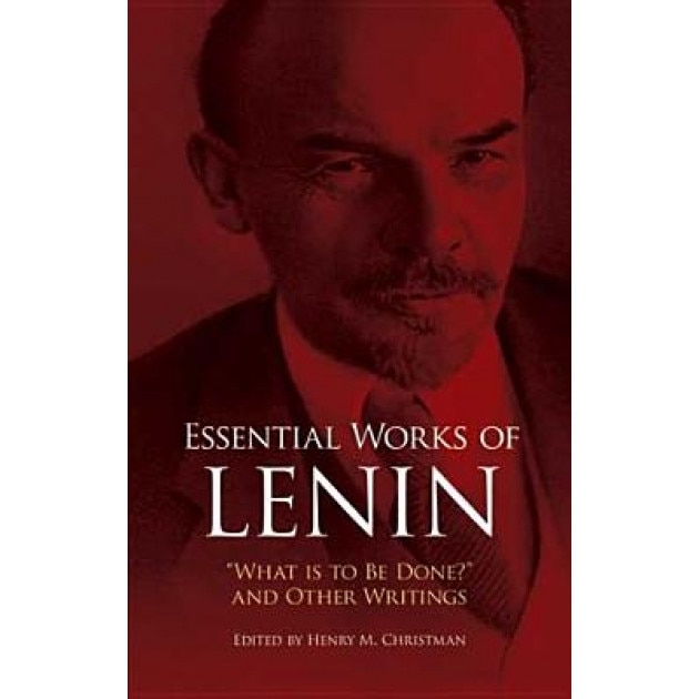 Essential Works of Lenin: What Is to Be Done? and Other Writings, Vladimir Ilich Lenin