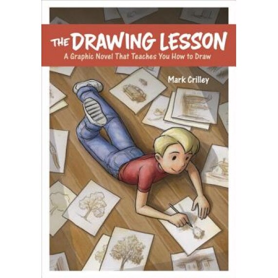 The Drawing Lesson: A Graphic Novel That Teaches You How to Draw, Mark Crilley (Author)
