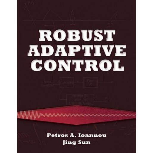 Robust Adaptive Controls, Petros Ioannou (Author)