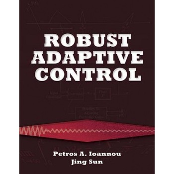 Robust Adaptive Controls, Petros Ioannou (Author) Robust Adaptive Controls, Petros Ioannou (Author)