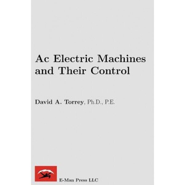 AC Electric Machines and Their Control, David A. Torrey (Author)
