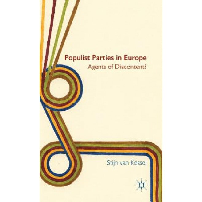 Populist Parties in Europe: Agents of Discontent?, Stijn Van Kessel (Author)
