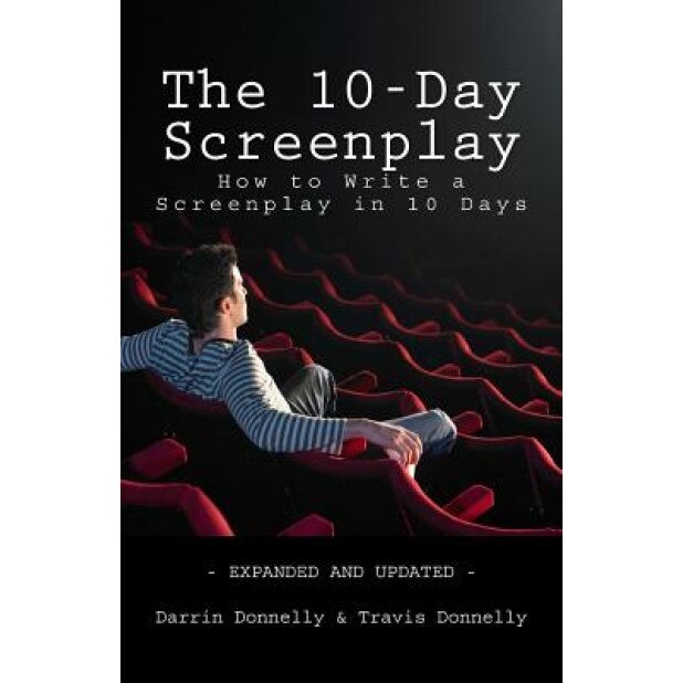 The 10-Day Screenplay: How to Write a Screenplay in 10 Days, Darrin Donnelly (Author)