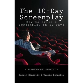 The 10-Day Screenplay: How to Write a Screenplay in 10 Days, Darrin Donnelly (Author) The 10-Day Screenplay: How to Write a Screenplay in 10 Days, Darrin Donnelly (Author)