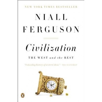Civilization: The West and the Rest, Niall Ferguson (Author) Civilization: The West and the Rest, Niall Ferguson (Author)