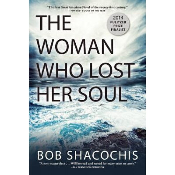 The Woman Who Lost Her Soul, Bob Shacochis (Author)