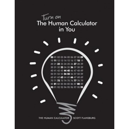 Turn on the Human Calculator in You: The Human Calculator, Scott Flansburg (Author)