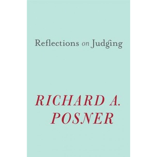 Reflections on Judging, Richard A. Posner (Author)