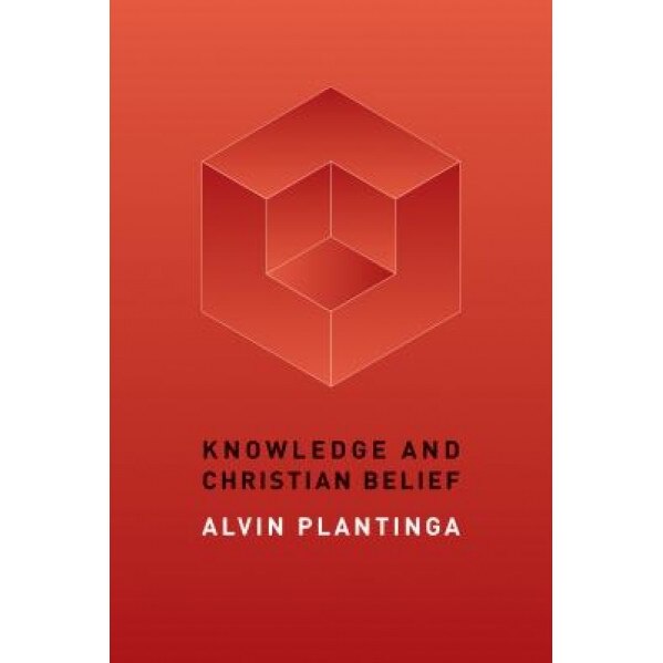 Knowledge and Christian Belief, Alvin Plantinga (Author)