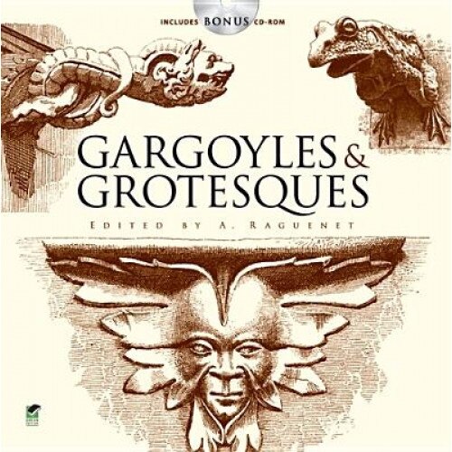 Gargoyles & Grotesques [With CDROM], A. Raguenet (Editor)