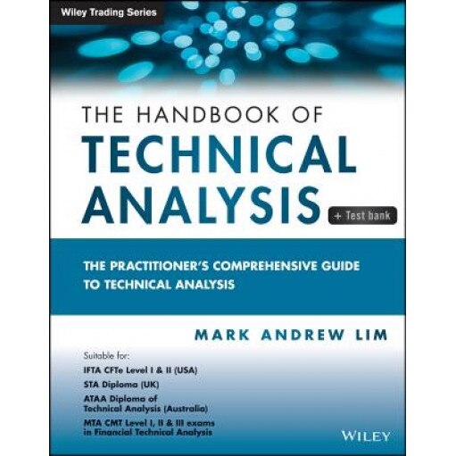 A Handbook of Technical Analysis: The Practitioner's Comprehensive Guide to Technical Analysis, Mark Andrew Lim (Author)