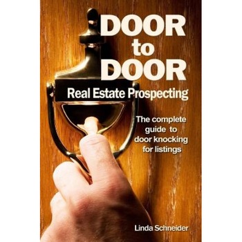 Door to Door Real Estate Prospecting: The Complete Guide to Door Knocking for Listings - Linda Schneider (Author) Door to Door Real Estate Prospecting: The Complete Guide to Door Knocking for Listings - Linda Schneider (Author)
