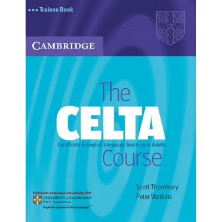 The CELTA Course Trainee Book: Certificate in English Language Teaching to Adults, Scott Thornbury (szerző)