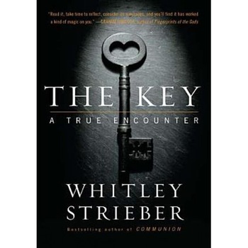 The Key: A True Encounter, Whitley Strieber (Author) The Key: A True Encounter, Whitley Strieber (Author)