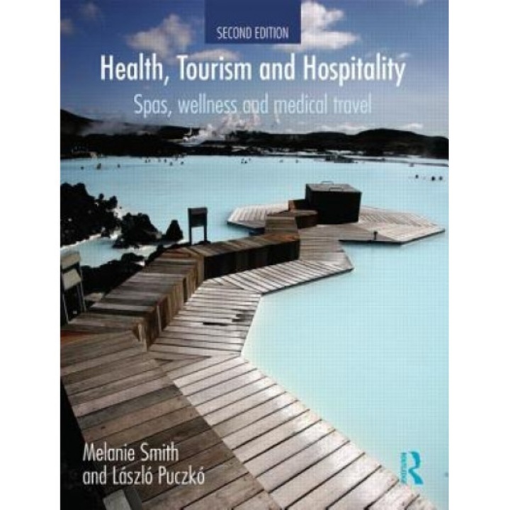 Health, Tourism and Hospitality: Spas, Wellness and Medical Travel - Melanie K. Smith (Author)