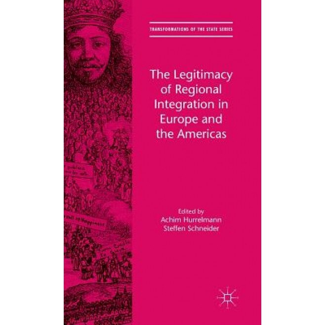 The Legitimacy of Regional Integration in Europe and the Americas, Achim Hurrelmann (Editor)