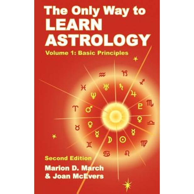 The Only Way to Learn Astrology, Volume 1, Second Edition - Joan McEvers, Marion D. March